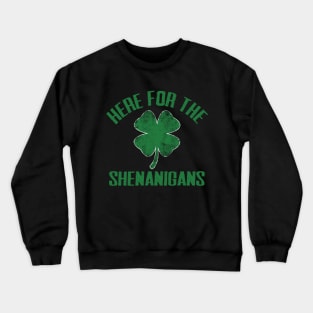 Just Here For The Shenanigans Funny St Patricks Day Men Women and Kids Crewneck Sweatshirt